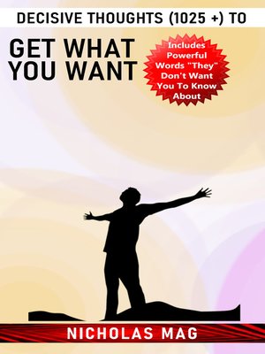 cover image of Decisive Thoughts (1025 +) to Get What You Want